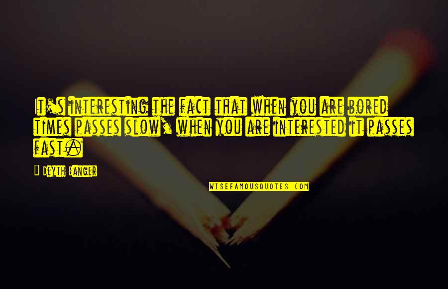 Shervin Roohparvar Quotes By Deyth Banger: It's interesting the fact that when you are
