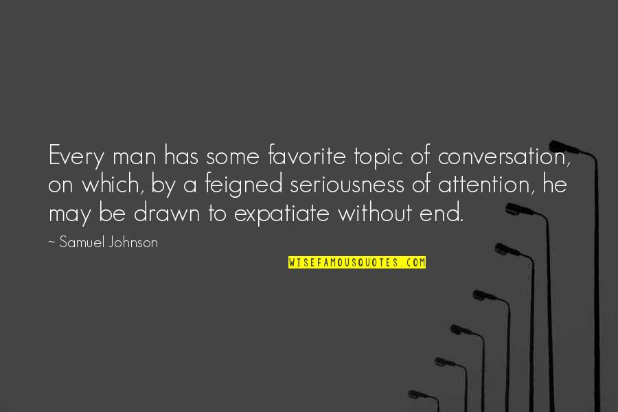 Shervin Roohparvar Quotes By Samuel Johnson: Every man has some favorite topic of conversation,