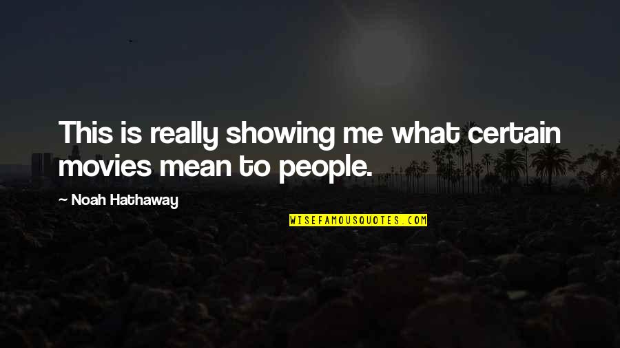 Shervin Shahs Quotes By Noah Hathaway: This is really showing me what certain movies