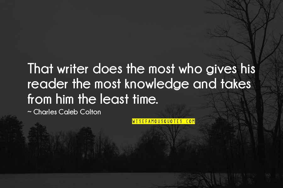 Shervingtons Quotes By Charles Caleb Colton: That writer does the most who gives his Shervingtons Quotes By Charles Caleb Colton: That writer does the most who gives his