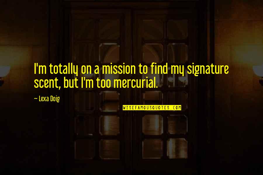 Shervino Quotes By Lexa Doig: I'm totally on a mission to find my