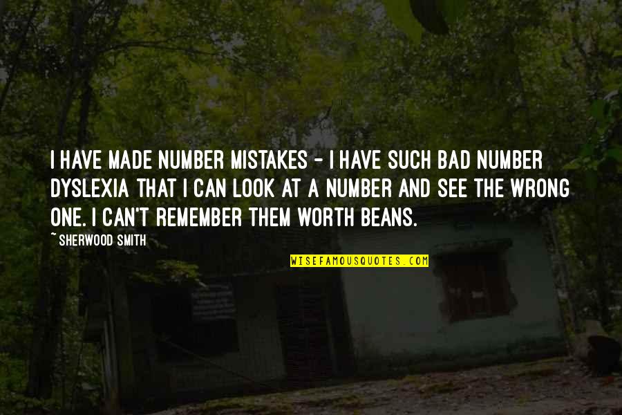 Sherwood Smith Quotes By Sherwood Smith: I have made number mistakes - I have
