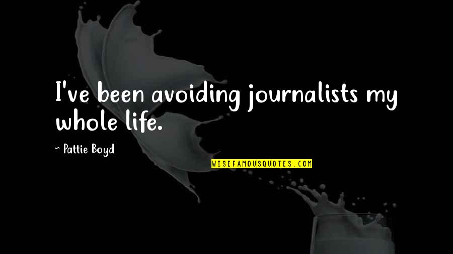 Sheryl Lee Quotes By Pattie Boyd: I've been avoiding journalists my whole life.