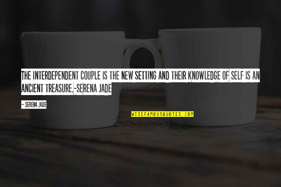 Sheryle Anne Quotes By Serena Jade: The interdependent couple is the new setting and Sheryle Anne Quotes By Serena Jade: The interdependent couple is the new setting and