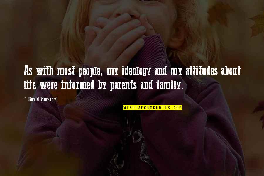 Sherylene Breitwieser Quotes By David Harsanyi: As with most people, my ideology and my