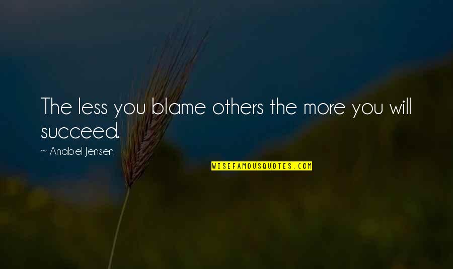 Sherzod Shermatov Quotes By Anabel Jensen: The less you blame others the more you