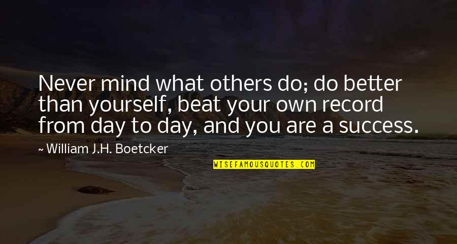 She's A Broken Girl Quotes By William J.H. Boetcker: Never mind what others do; do better than