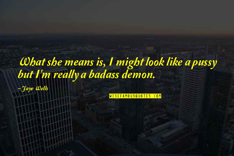 She's A Devil Quotes By Jaye Wells: What she means is, I might look like