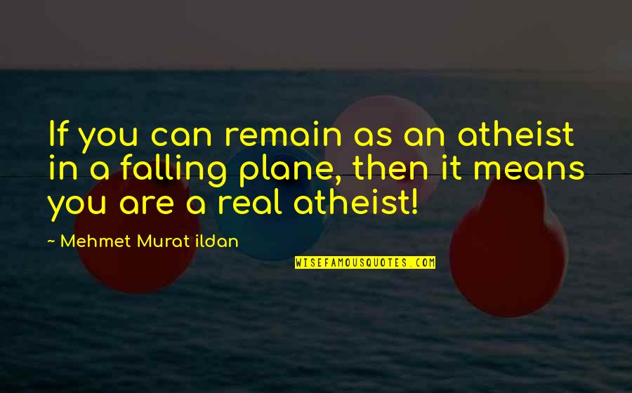 Shes A Go Getter Quotes By Mehmet Murat Ildan: If you can remain as an atheist in