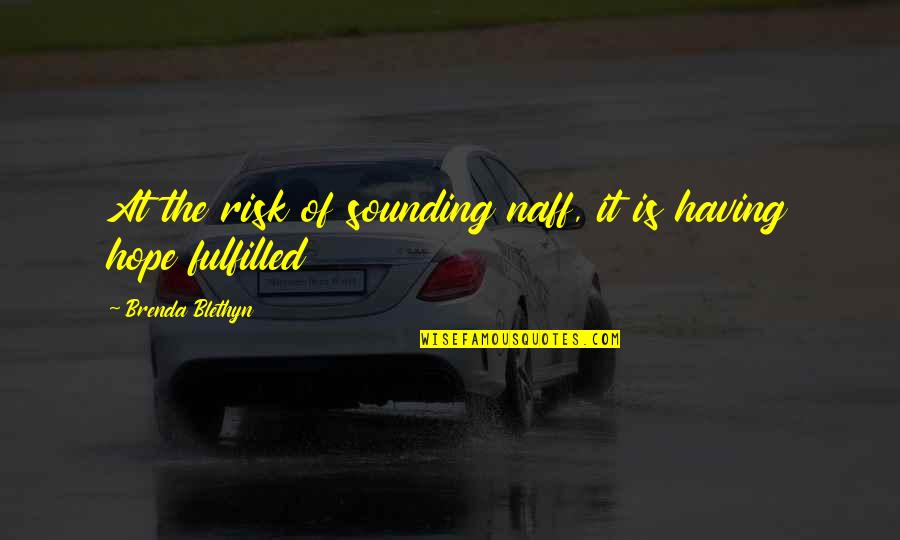 Shes A Handful Quote Quotes By Brenda Blethyn: At the risk of sounding naff, it is Shes A Handful Quote Quotes By Brenda Blethyn: At the risk of sounding naff, it is