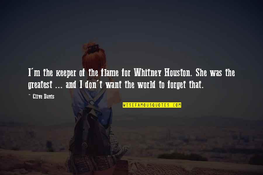 She's A Keeper Quotes By Clive Davis: I'm the keeper of the flame for Whitney She's A Keeper Quotes By Clive Davis: I'm the keeper of the flame for Whitney