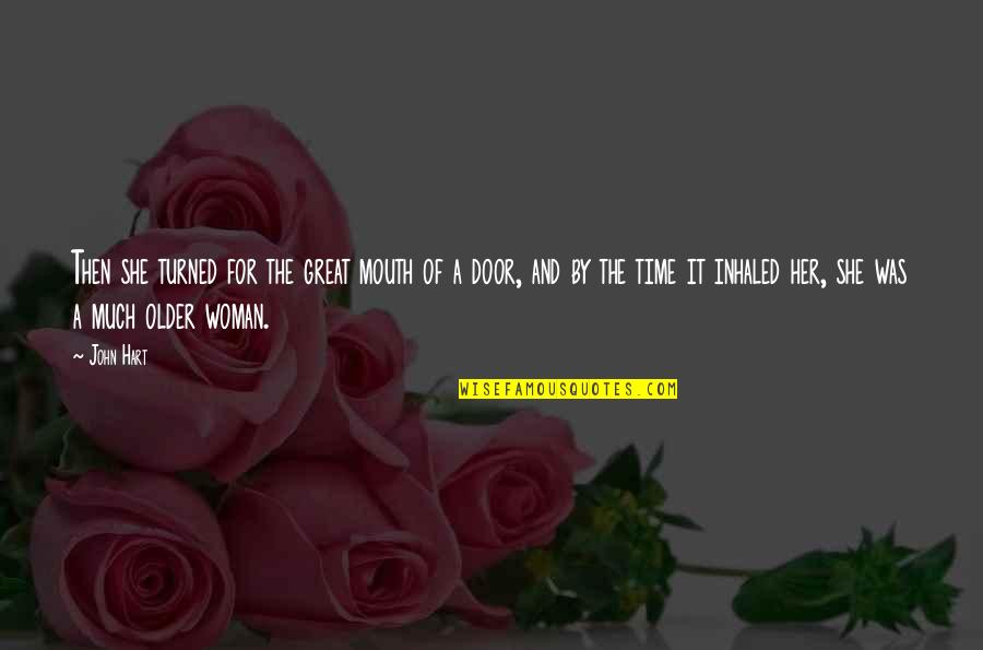 Shes A Little Wild Quotes By John Hart: Then she turned for the great mouth of Shes A Little Wild Quotes By John Hart: Then she turned for the great mouth of