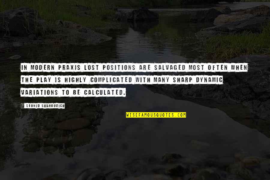 Shes A Miracle Quotes By Leonid Shamkovich: In modern praxis lost positions are salvaged most Shes A Miracle Quotes By Leonid Shamkovich: In modern praxis lost positions are salvaged most