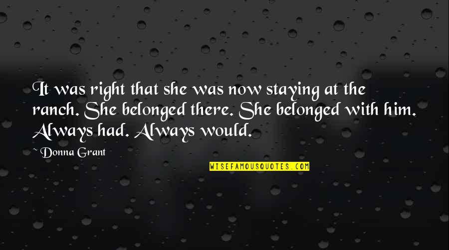 She's Always Right Quotes By Donna Grant: It was right that she was now staying