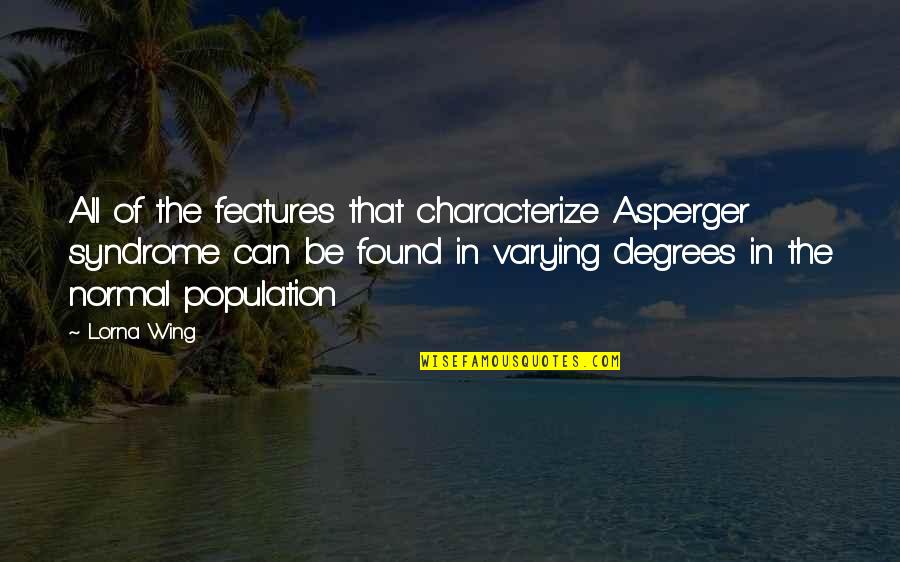 Shes Beautifully Broken Quotes By Lorna Wing: All of the features that characterize Asperger syndrome