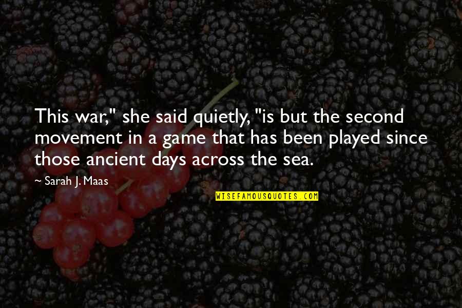 She's Been Played Quotes By Sarah J. Maas: This war," she said quietly, "is but the