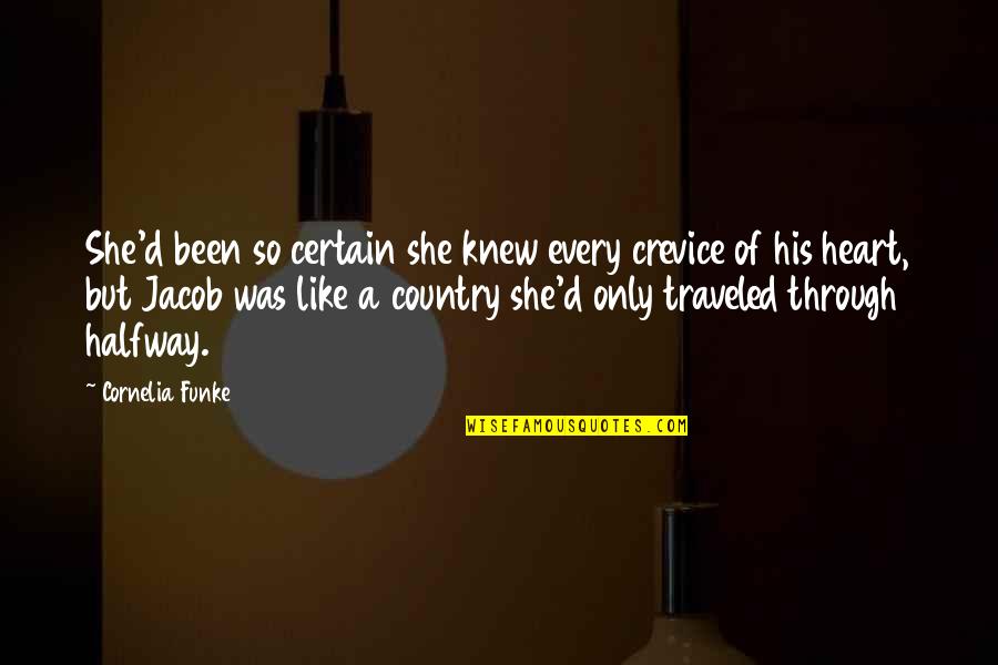 She's Been Through So Much Quotes By Cornelia Funke: She'd been so certain she knew every crevice She's Been Through So Much Quotes By Cornelia Funke: She'd been so certain she knew every crevice