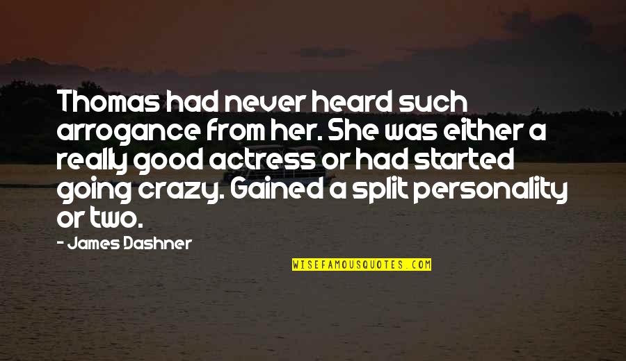 She's Crazy But Quotes By James Dashner: Thomas had never heard such arrogance from her.