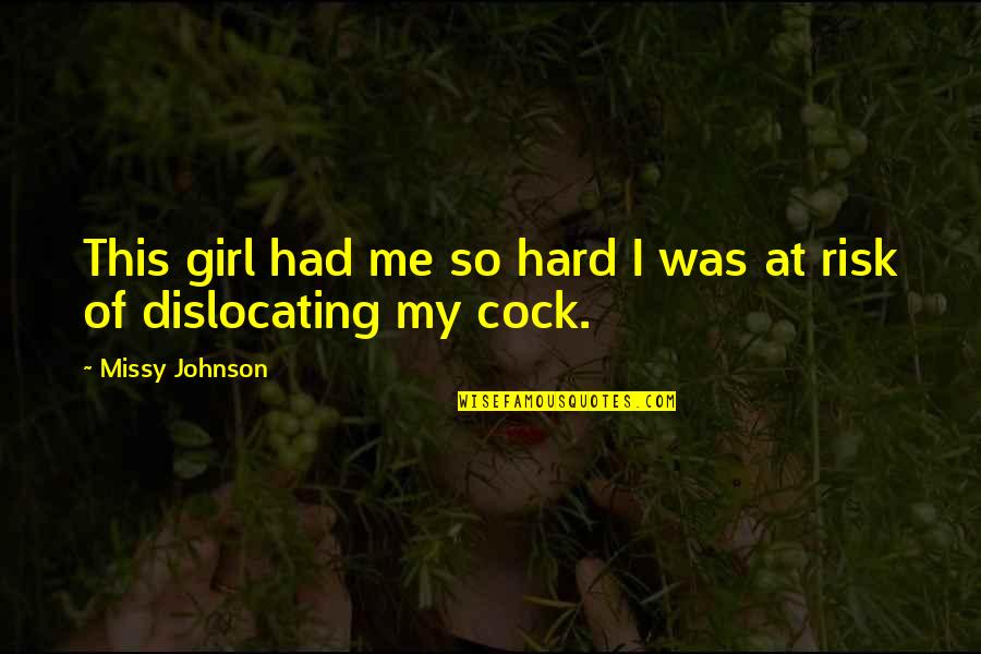 Shes Enough Quotes By Missy Johnson: This girl had me so hard I was Shes Enough Quotes By Missy Johnson: This girl had me so hard I was