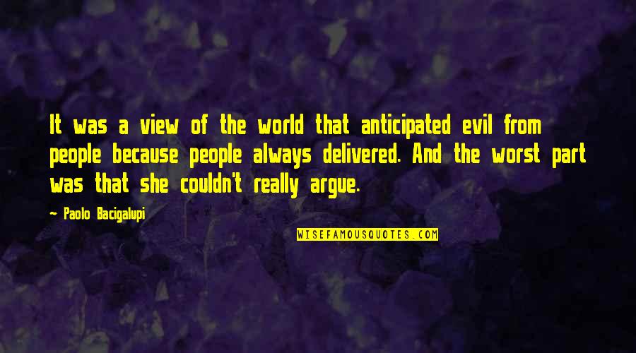 She's Evil Quotes By Paolo Bacigalupi: It was a view of the world that