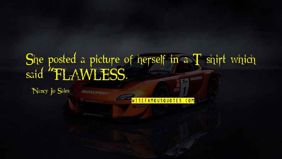 She's Flawless Quotes By Nancy Jo Sales: She posted a picture of herself in a