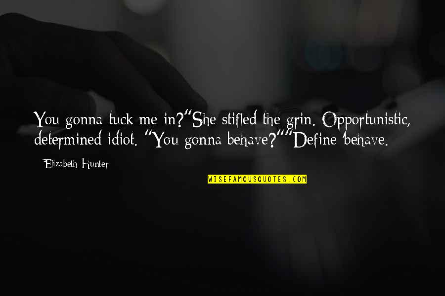 She's Gonna Be Okay Quotes By Elizabeth Hunter: You gonna tuck me in?"She stifled the grin.