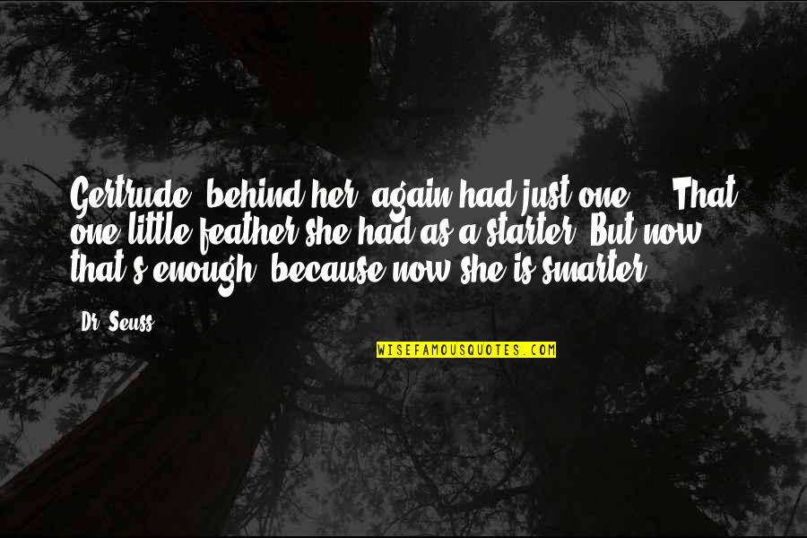 She's Had Enough Quotes By Dr. Seuss: Gertrude, behind her, again had just one ...