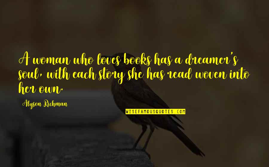 She's Her Own Woman Quotes By Alyson Richman: A woman who loves books has a dreamer's