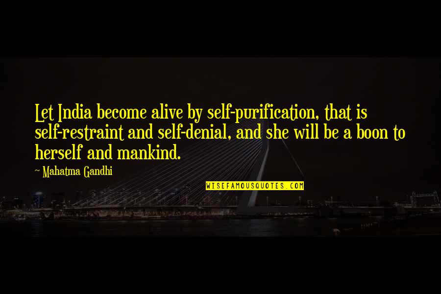 She's In Denial Quotes By Mahatma Gandhi: Let India become alive by self-purification, that is