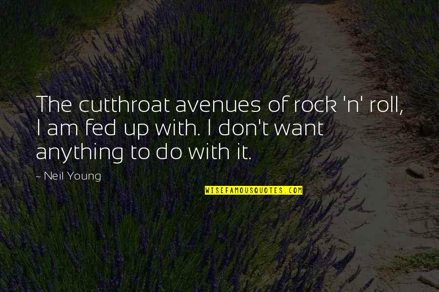 She's In Denial Quotes By Neil Young: The cutthroat avenues of rock 'n' roll, I She's In Denial Quotes By Neil Young: The cutthroat avenues of rock 'n' roll, I