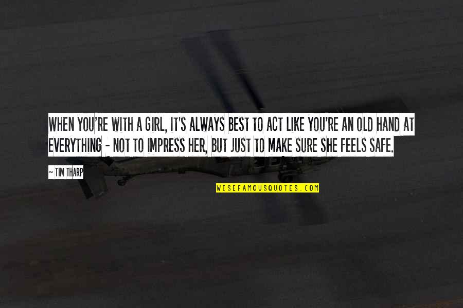 She's Just The Girl Quotes By Tim Tharp: When you're with a girl, it's always best