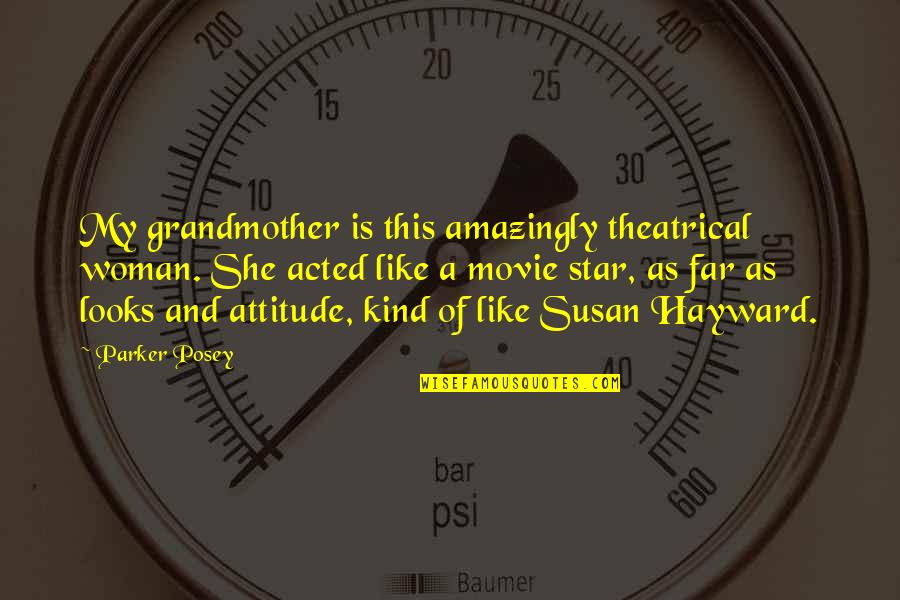 She's Like A Star Quotes By Parker Posey: My grandmother is this amazingly theatrical woman. She