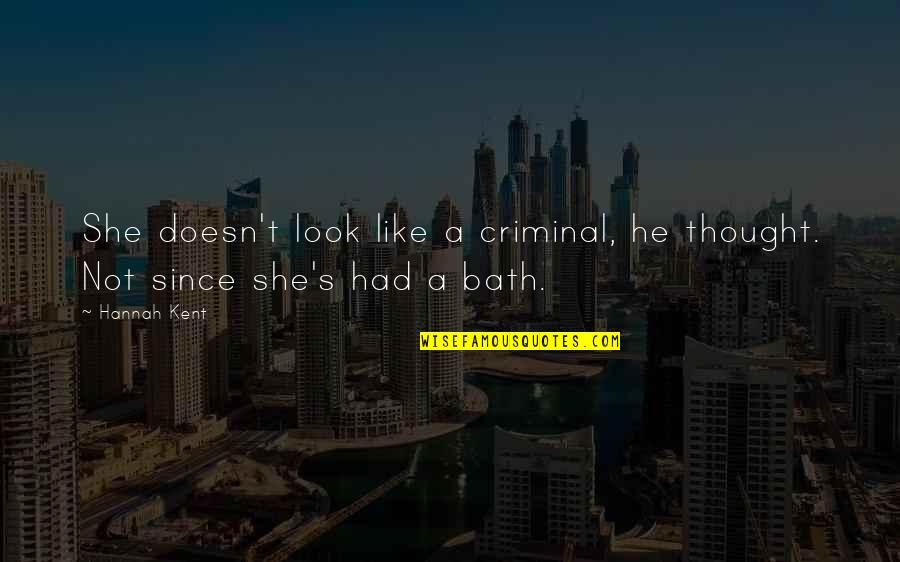 She's Like Quotes By Hannah Kent: She doesn't look like a criminal, he thought.