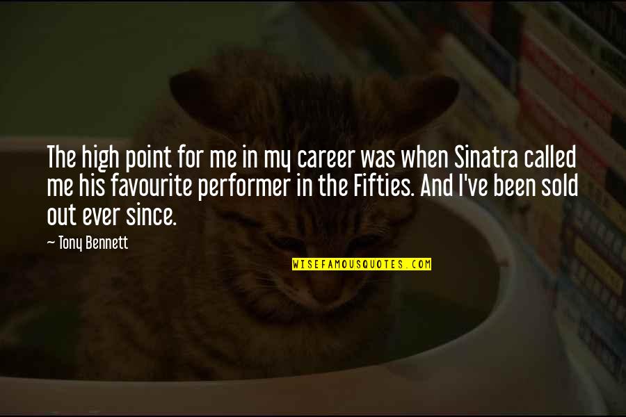 Shes More Than My Best Friend Quotes By Tony Bennett: The high point for me in my career Shes More Than My Best Friend Quotes By Tony Bennett: The high point for me in my career