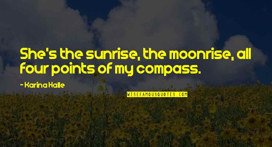 She's My All Quotes By Karina Halle: She's the sunrise, the moonrise, all four points