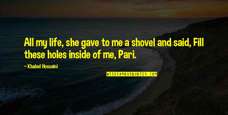 She's My All Quotes By Khaled Hosseini: All my life, she gave to me a