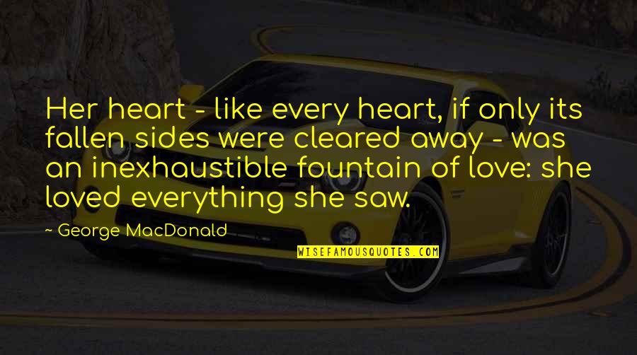 She's My Everything Love Quotes By George MacDonald: Her heart - like every heart, if only