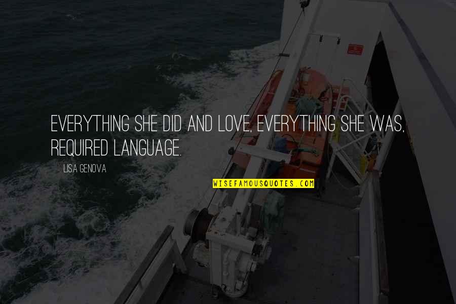 She's My Everything Love Quotes By Lisa Genova: Everything she did and love, everything she was,