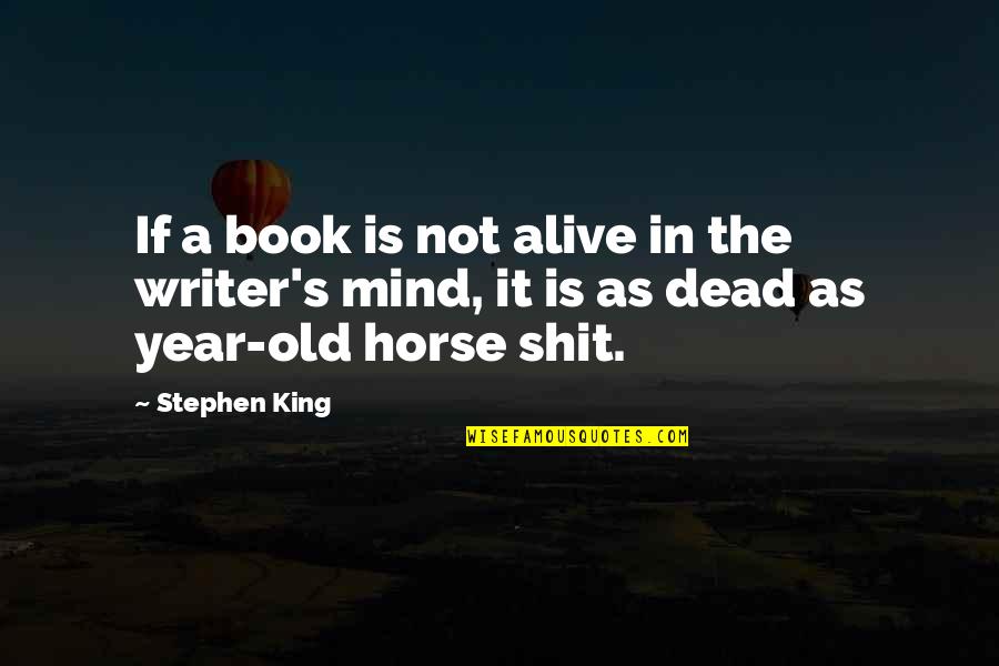 Shes My One Quotes By Stephen King: If a book is not alive in the