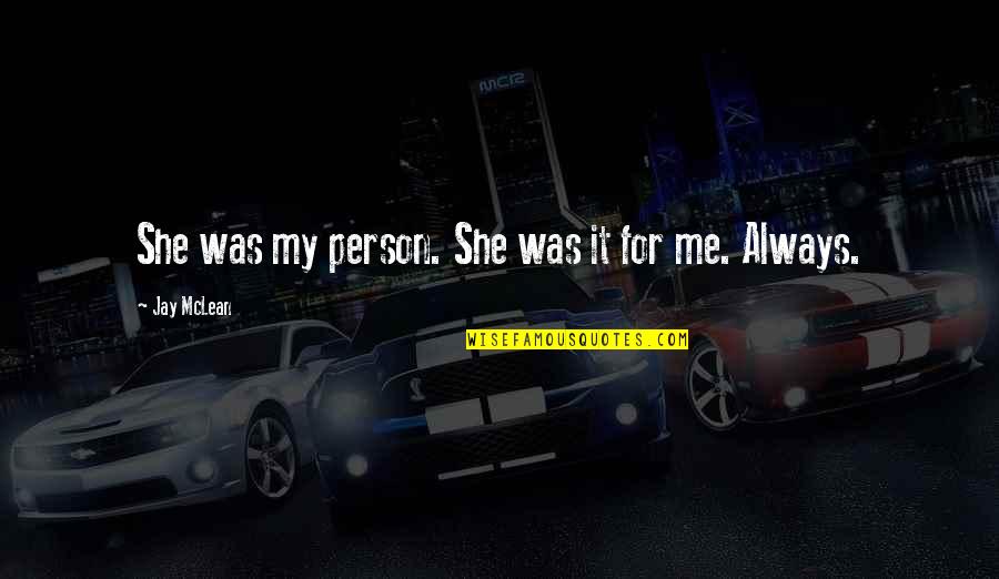 She's My Person Quotes By Jay McLean: She was my person. She was it for