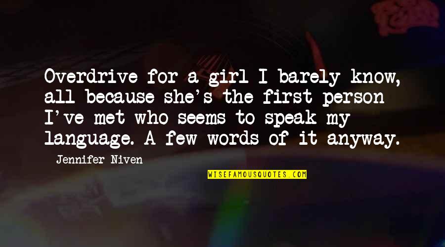 She's My Person Quotes By Jennifer Niven: Overdrive for a girl I barely know, all