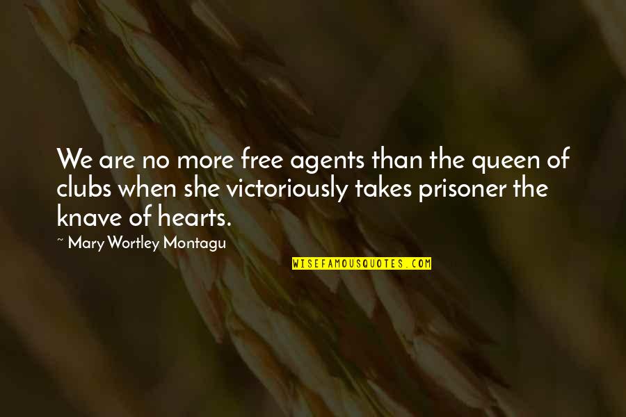 She's My Queen Quotes By Mary Wortley Montagu: We are no more free agents than the