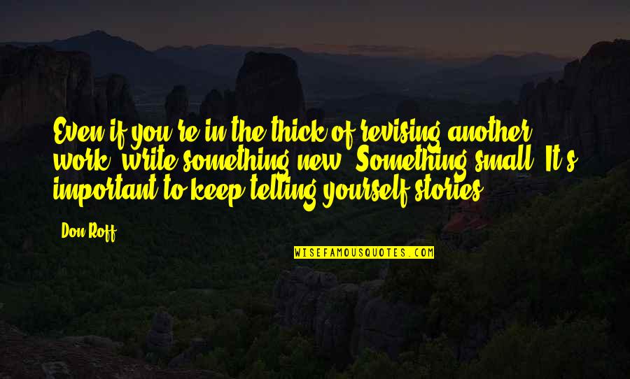 She's My Weirdo Quotes By Don Roff: Even if you're in the thick of revising She's My Weirdo Quotes By Don Roff: Even if you're in the thick of revising