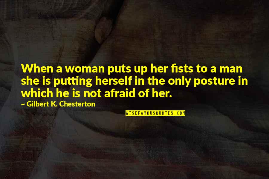 She's Not Afraid Quotes By Gilbert K. Chesterton: When a woman puts up her fists to