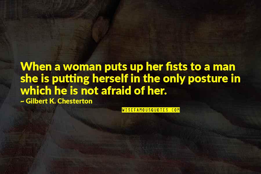 She's Not Afraid Quotes By Gilbert K. Chesterton: When a woman puts up her fists to She's Not Afraid Quotes By Gilbert K. Chesterton: When a woman puts up her fists to