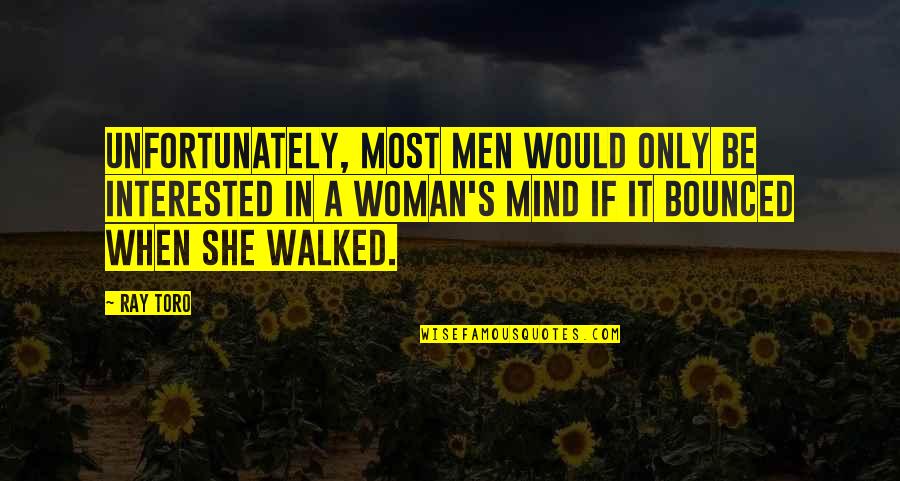 She's Not Interested Quotes By Ray Toro: Unfortunately, most men would only be interested in