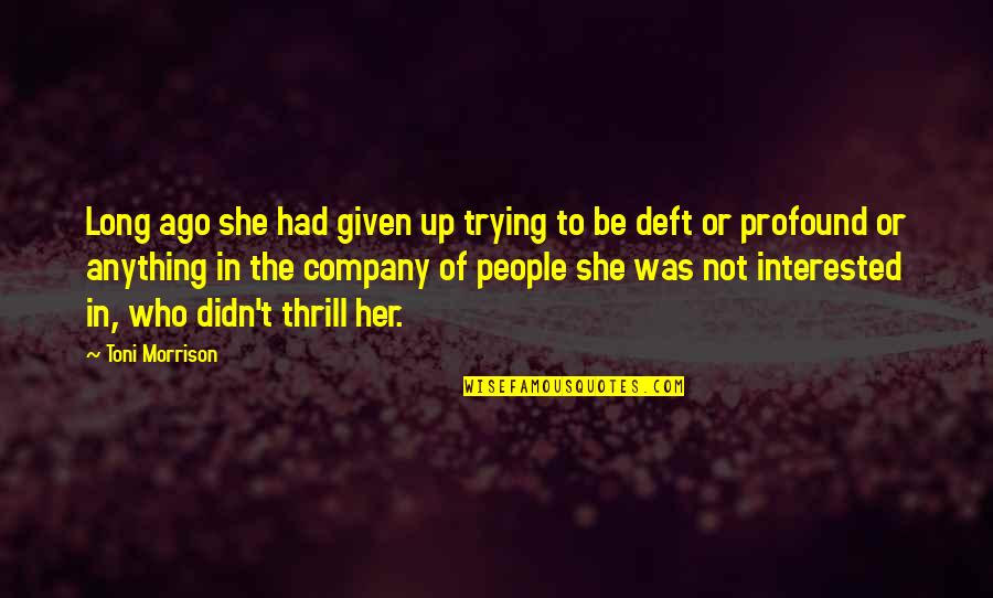 She's Not Interested Quotes By Toni Morrison: Long ago she had given up trying to She's Not Interested Quotes By Toni Morrison: Long ago she had given up trying to