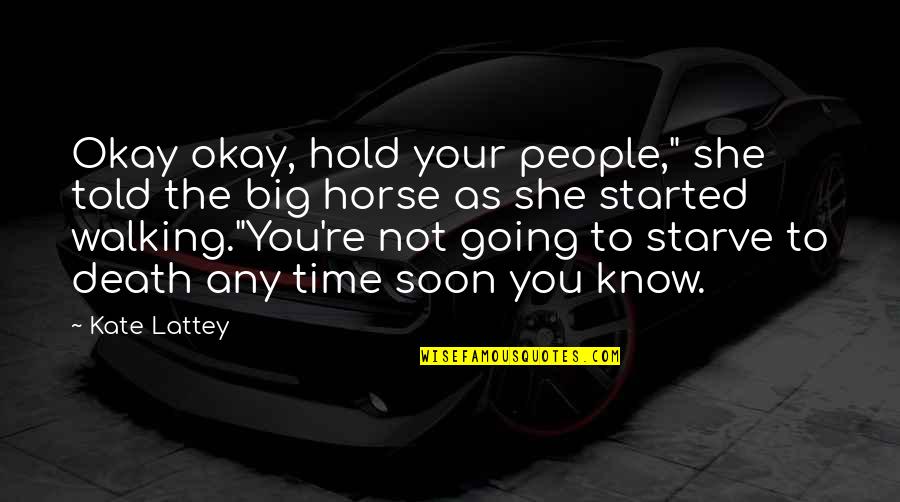 She's Not Okay Quotes By Kate Lattey: Okay okay, hold your people," she told the She's Not Okay Quotes By Kate Lattey: Okay okay, hold your people," she told the