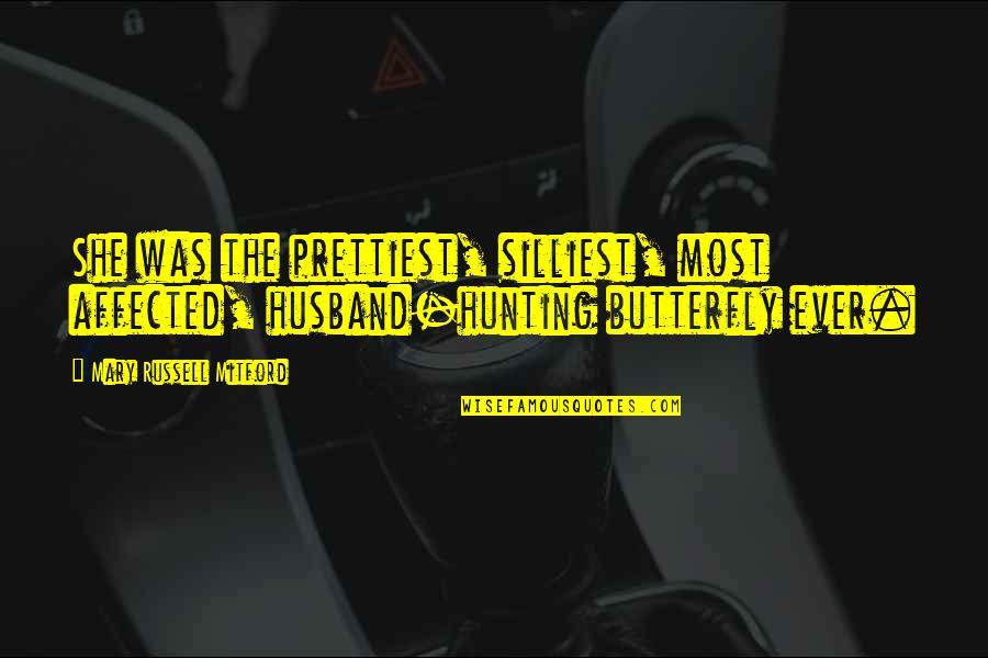 She's Not The Prettiest Quotes By Mary Russell Mitford: She was the prettiest, silliest, most affected, husband-hunting