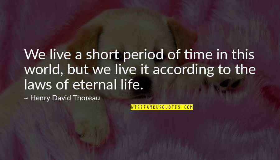 She's Not The Same Girl Anymore Quotes By Henry David Thoreau: We live a short period of time in